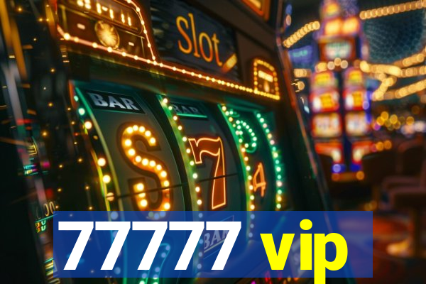 77777 vip